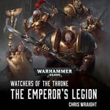Watchers of the Throne: The Emperor's Legion